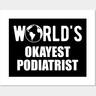 Podiatrist - World's Okayest Podiatrist Posters and Art